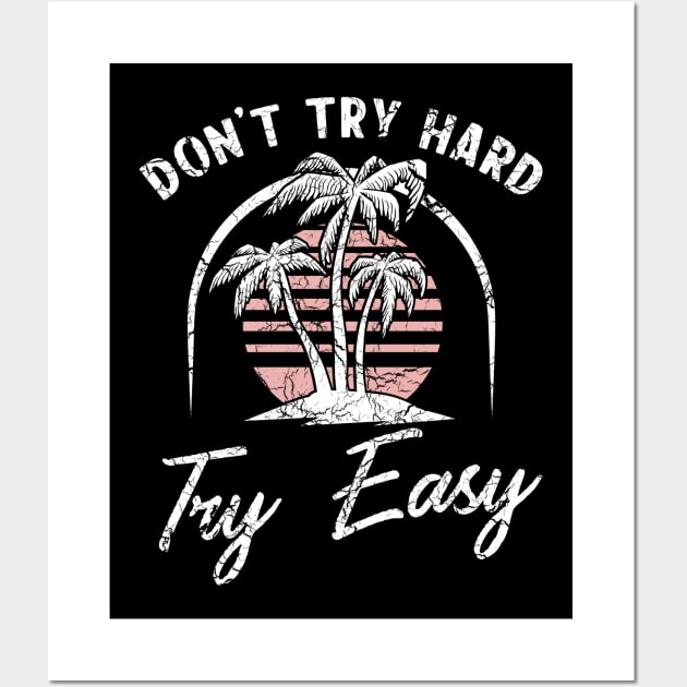 Don't try hard try easy Wall Art by Portals